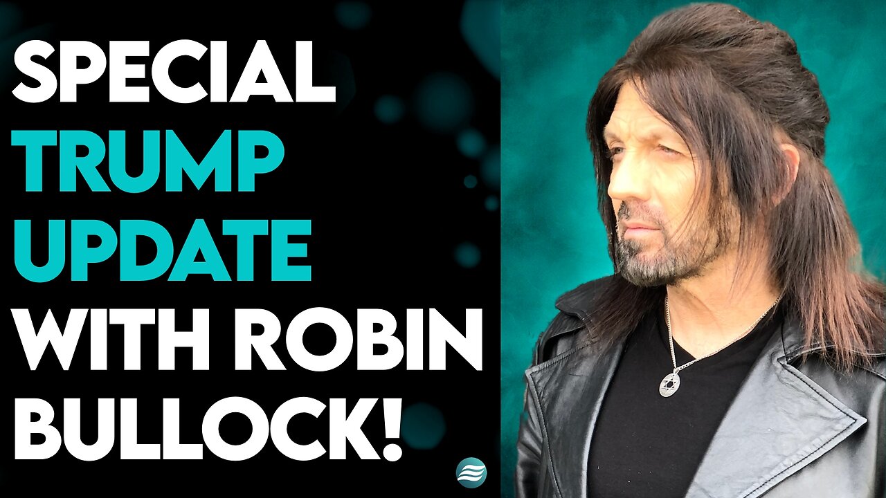 SPECIAL TRUMP UPDATE WITH ROBIN BULLOCK: Nothing Has Changed - Trump is Still Heaven's Choice!