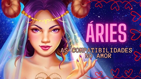 Áries, as Compatibilidades no Amor