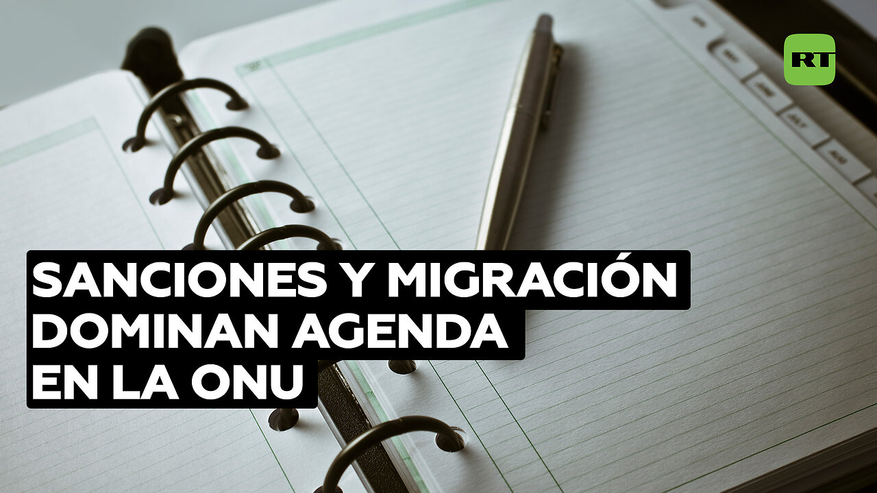 Sanciones y migración dominan debate crucial de la ONU