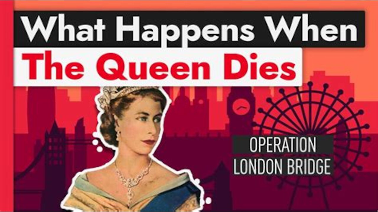 What Happens When Queen Elizabeth Dies? ~ Operation London Bridge