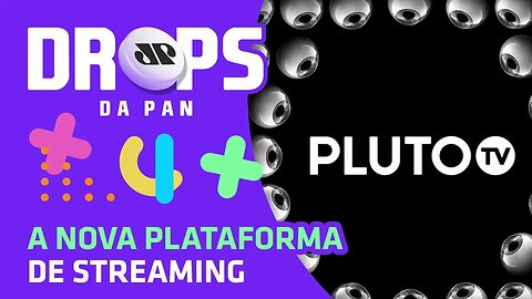 Em breve: O Streaming da Viacom | DROPS da Pan - 10/08/20