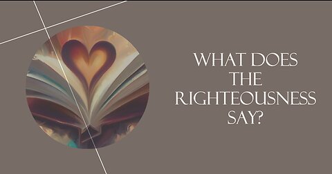 What does the Righteousness Say?