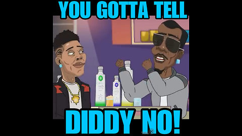 HHC #5 YOU GOTTA TELL DIDDY NO?