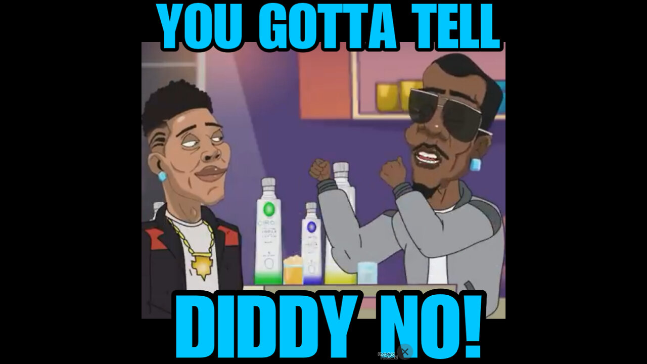 HHC #5 YOU GOTTA TELL DIDDY NO?