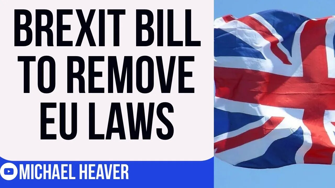 Brexit Bill Will Finally REMOVE EU Laws
