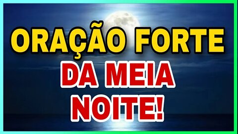 [FORTE ORAÇÃO] DA MEIA NOITE SEU MOMENTO COM DEUS! 🙏