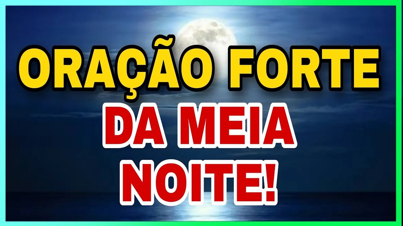 [FORTE ORAÇÃO] DA MEIA NOITE SEU MOMENTO COM DEUS! 🙏