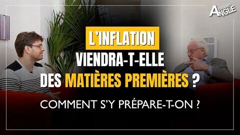 L’inflation viendra-t-elle des matières premières ? Comment s’y prépare-t-on ?