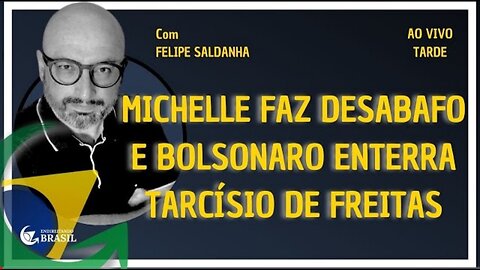 MICHELLE FAZ DESABAFO E BOLSONARO ENTERRA TARCÍSIO DE FREITAS - By Saldanha - Endireitando Brasil