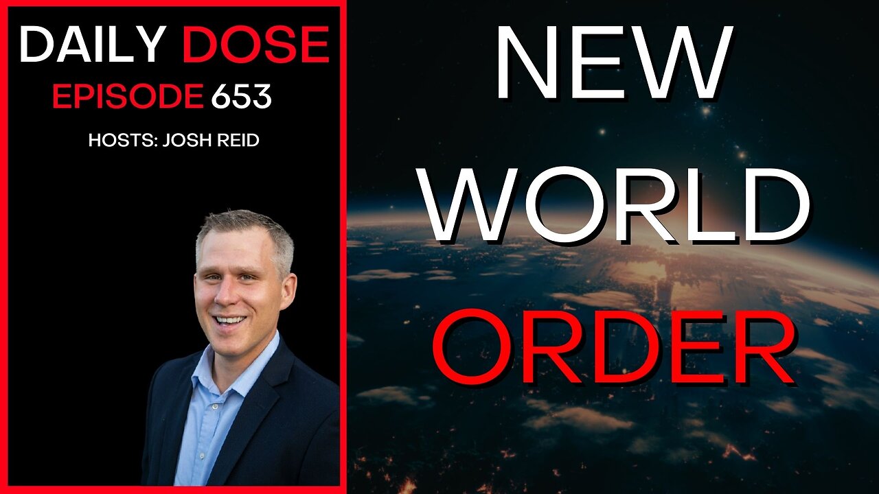 New World Order | Ep. 653 - Daily Dose