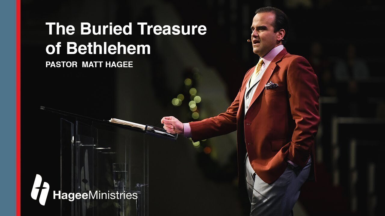 Pastor Matt Hagee - "The Buried Treasure of Bethlehem"