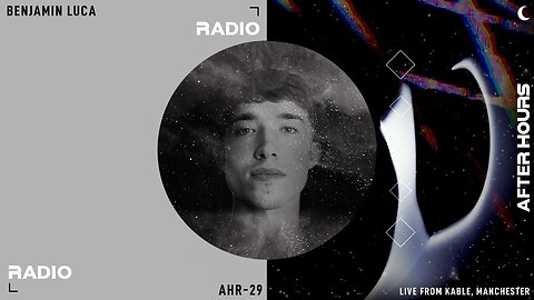 Benjamin Luca, LIVE from Kable, Manchester - After Hours Radio - Episode 29