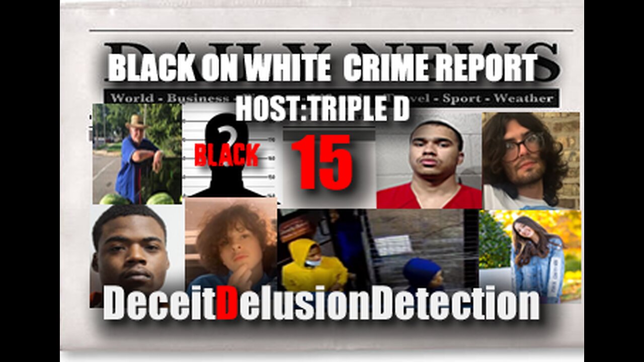 (EP15) BLACK ON WHITE CRIME REPORT WITH TRIPLE D-DECEITDELUSIONDETECTION