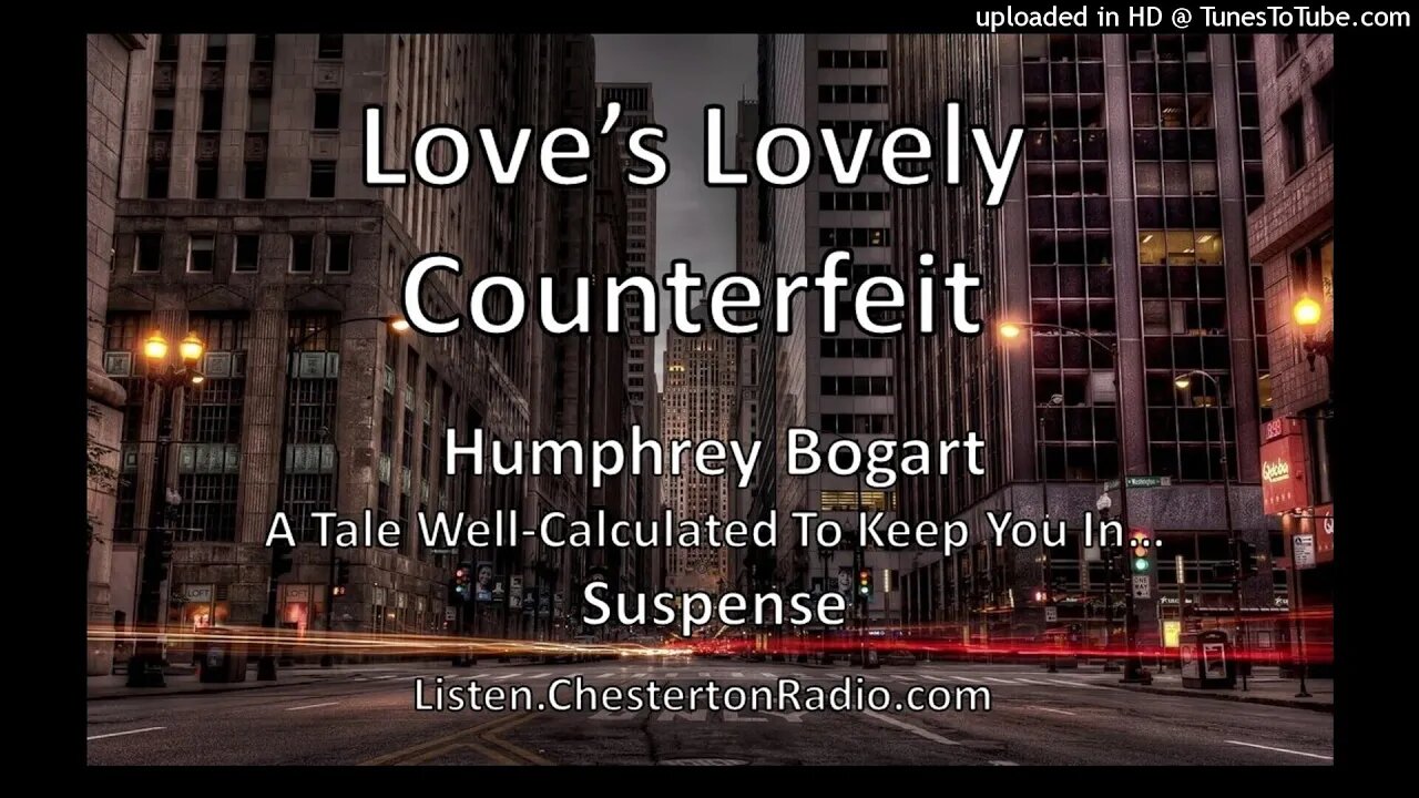 Love's Lovely Counterfeit - Humphrey Bogart- Suspense