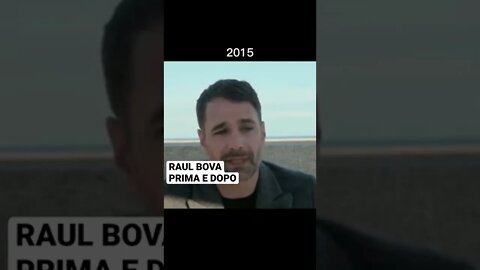 RAUL BOVA PRIMA E DOPO