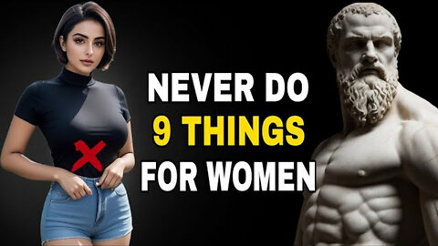 9 Things Smart Men Should Not Do With Women | Stoicism