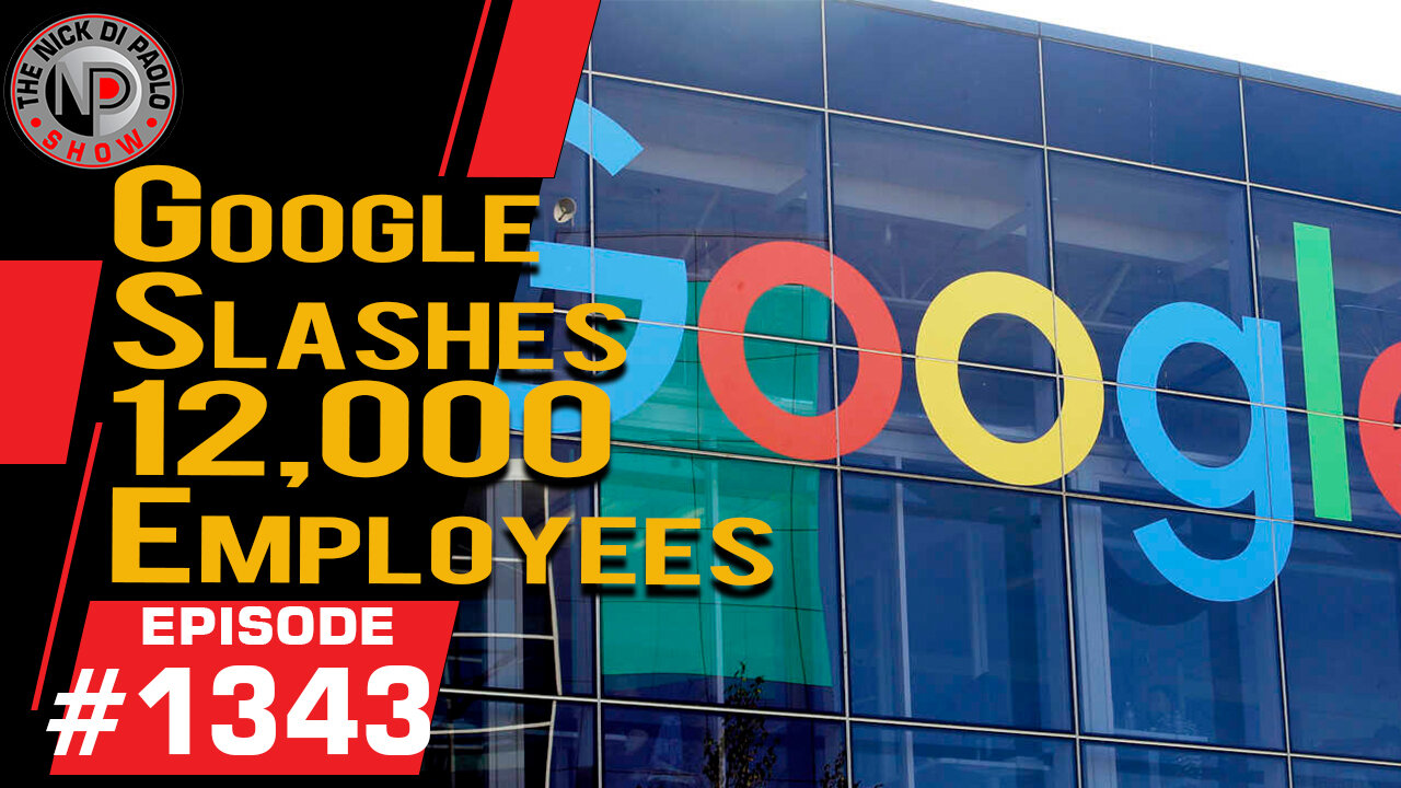 Google Slashes 12,000 Employees | Nick Di Paolo Show #1343