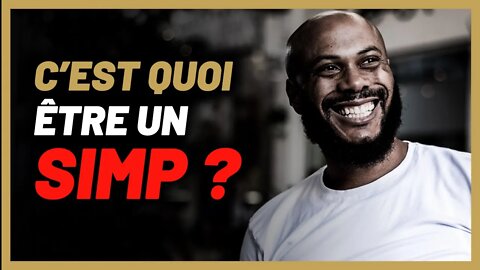 Tu es un SIMP si tu as ce genre de comportement