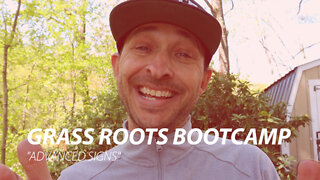 GRASS ROOTS BOOT CAMP EPISODE 2 "ADVANCED SIGNS"