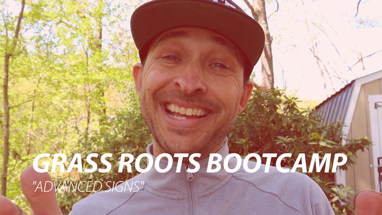 GRASS ROOTS BOOT CAMP EPISODE 2 "ADVANCED SIGNS"