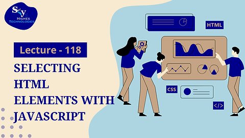 118. Selecting HTML Elements with Javascript | Skyhighes | Web Development