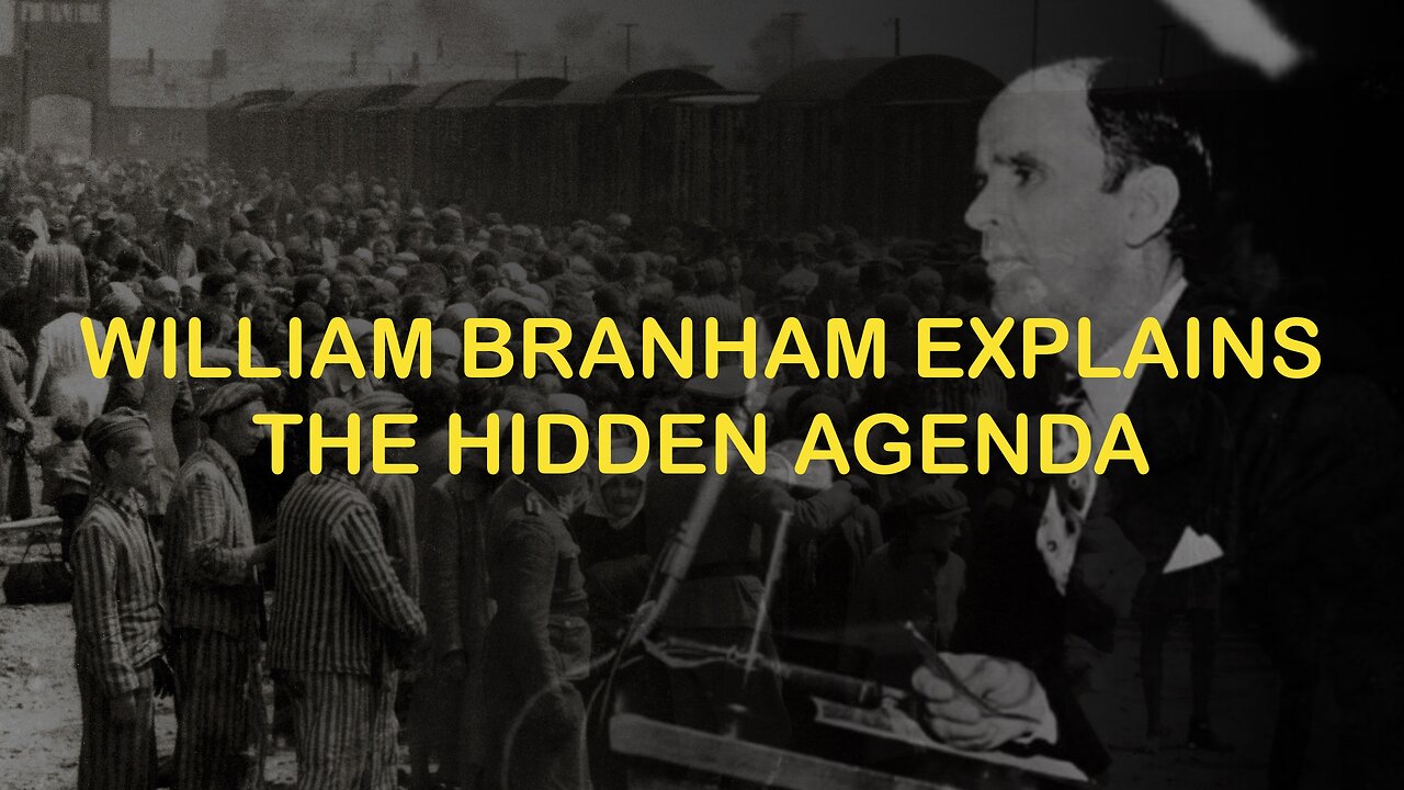 William Branham Explains the Hidden Agenda