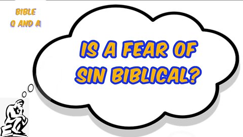 Is a Fear of Sin Biblical?