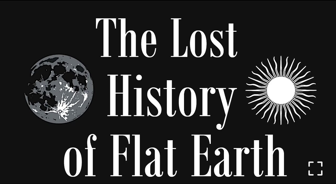 THE LOST HISTORY OF FLAT EARTH