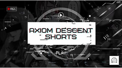 Axiom Descent Shorts: Episode 11