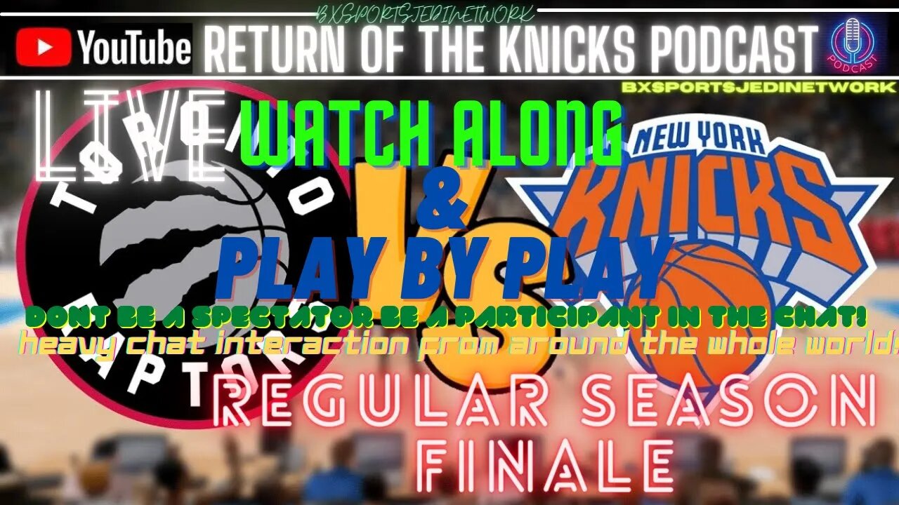 SEASON FINALE KNICKS HOST RAPTORS WATCH ALONG & PLAY BY PLAY