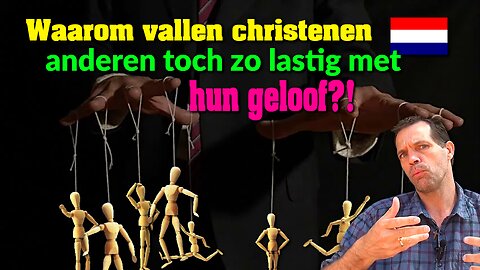 Waarom vallen christenen anderen toch zo lastig met hun geloof! 🇳🇱