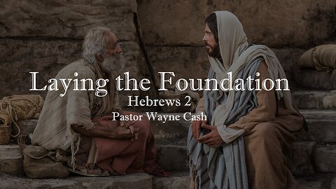 Laying the Foundation - 2023 September 3rd - Pastor Wayne Cash