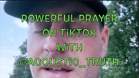 Powerful Prayer on TikTok with @acoustic_truth