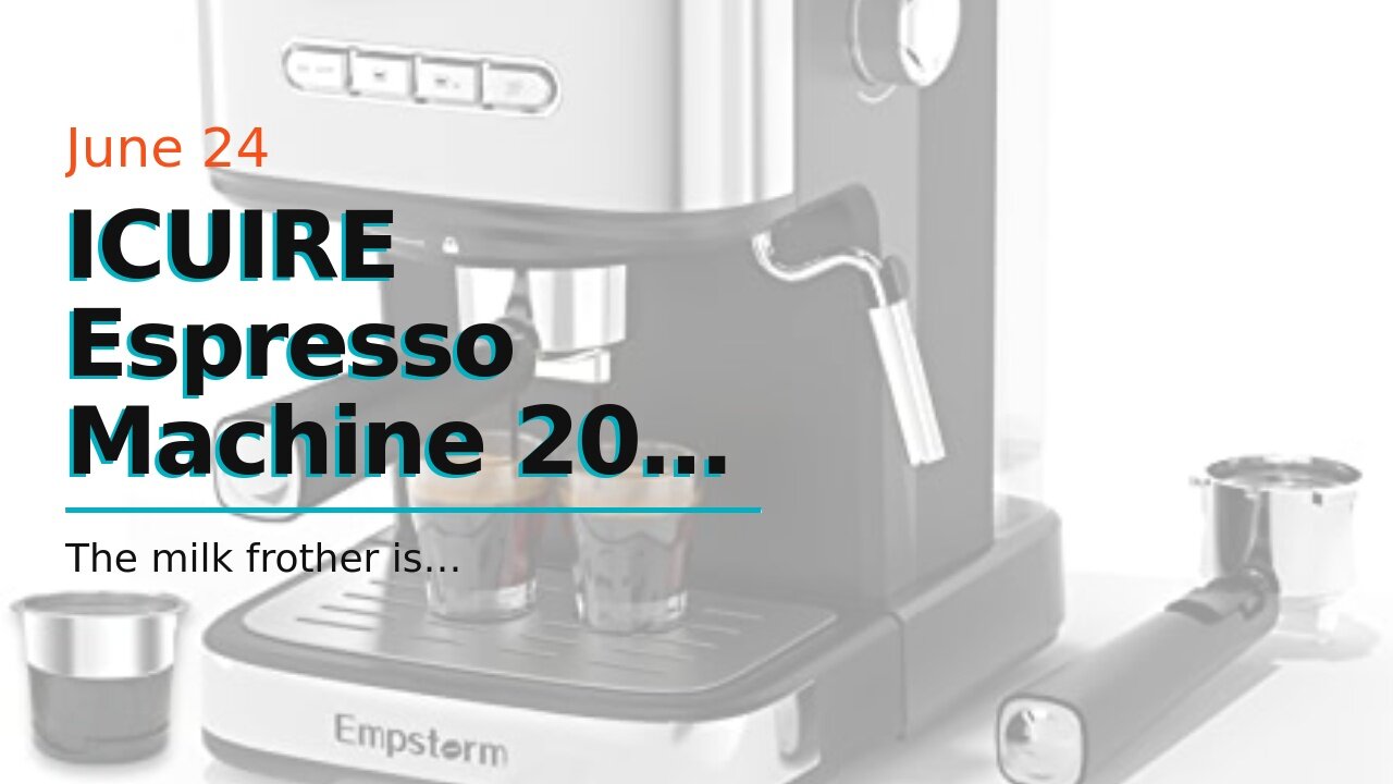 ICUIRE Espresso Machine 20 Bar Pump, Coffee and Cappuccino Latte Machine with Milk Frother, 105...