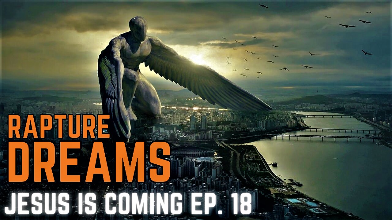 Worldwide Phenomenon | Rapture Dreams | Jesus is Coming Part-18