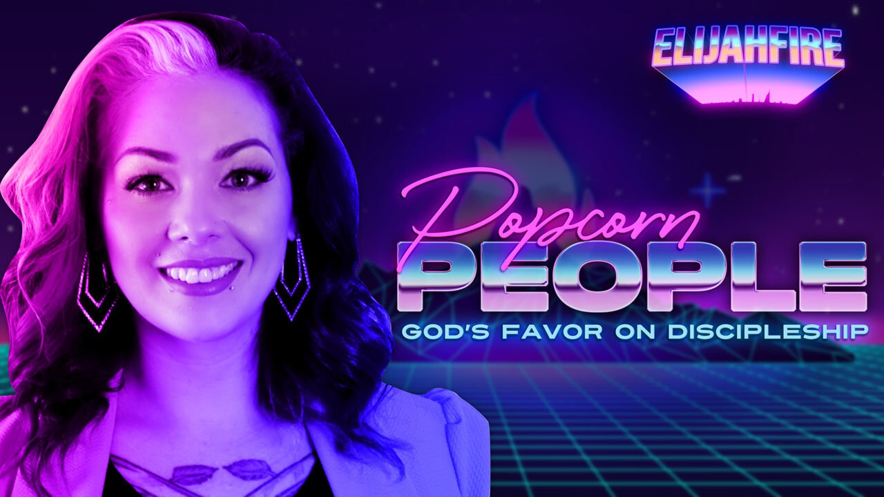 ElijahFire: Ep. 167 – CHRISTA ELISHA “POPCORN PEOPLE: GOD’S FAVOR ON DISCIPLESHIP”