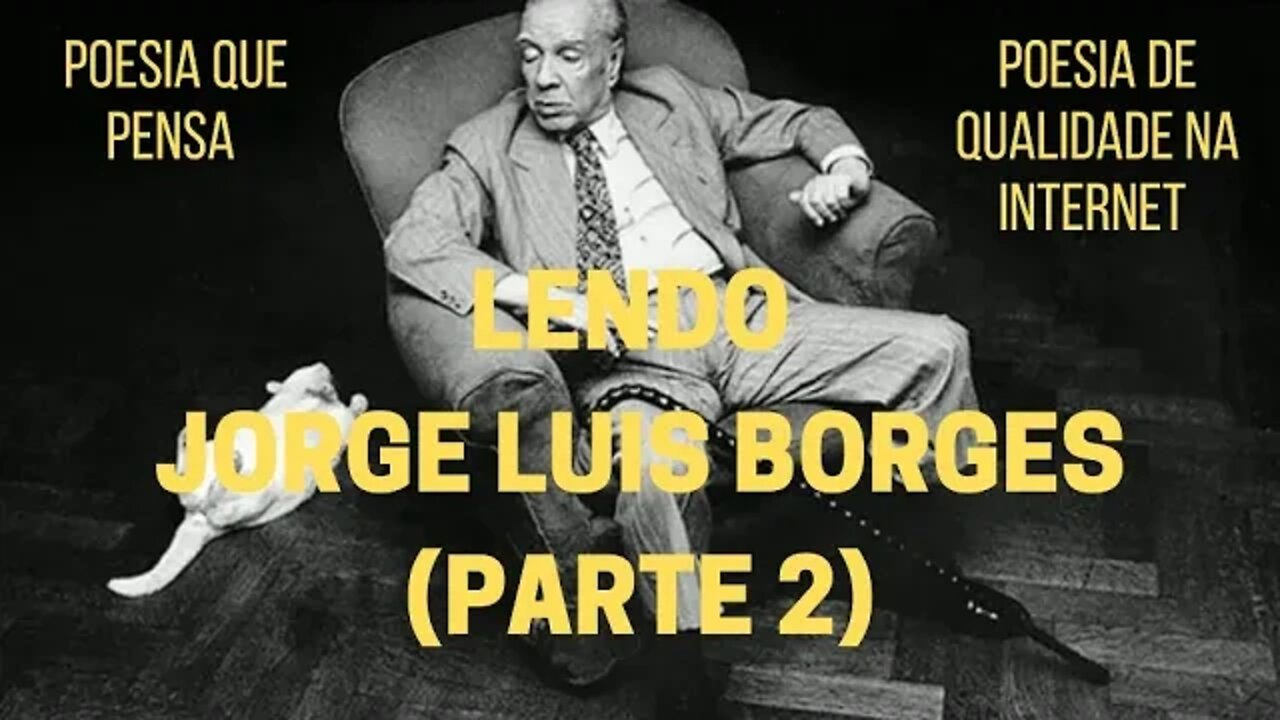 Poesia que Pensa − Lendo JORGE LUIS BORGES (Parte 2)