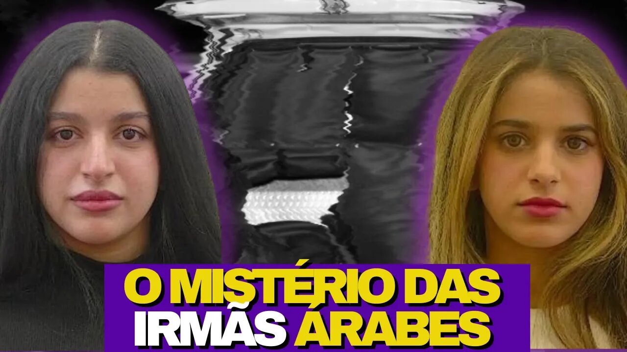 O MISTÉRIO DAS IRMÃS ÁRABES ALSEHLI | Casos Criminais