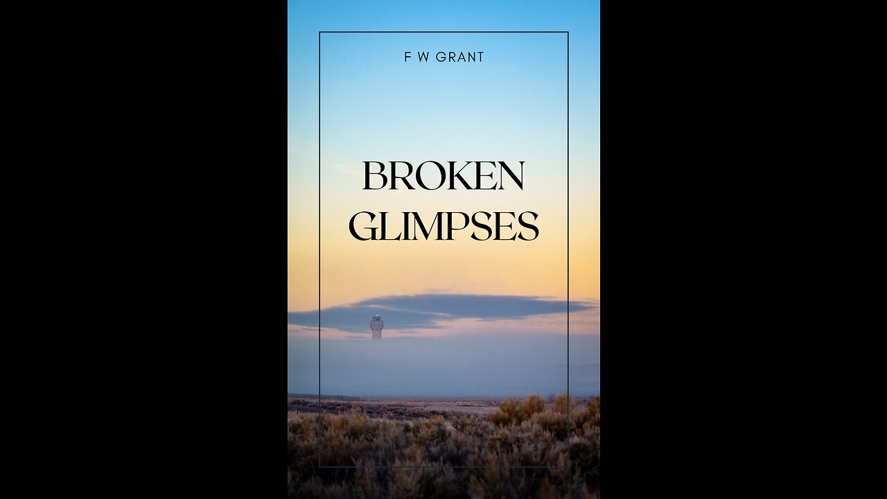 Broken Glimpses, By F W Grant