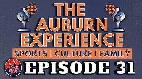 The Auburn Experience | EPISODE 31 | AUBURN PODCAST LIVE RECORDING