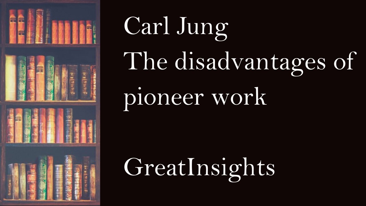 Carl Jung on the disadvantages of pioneer work