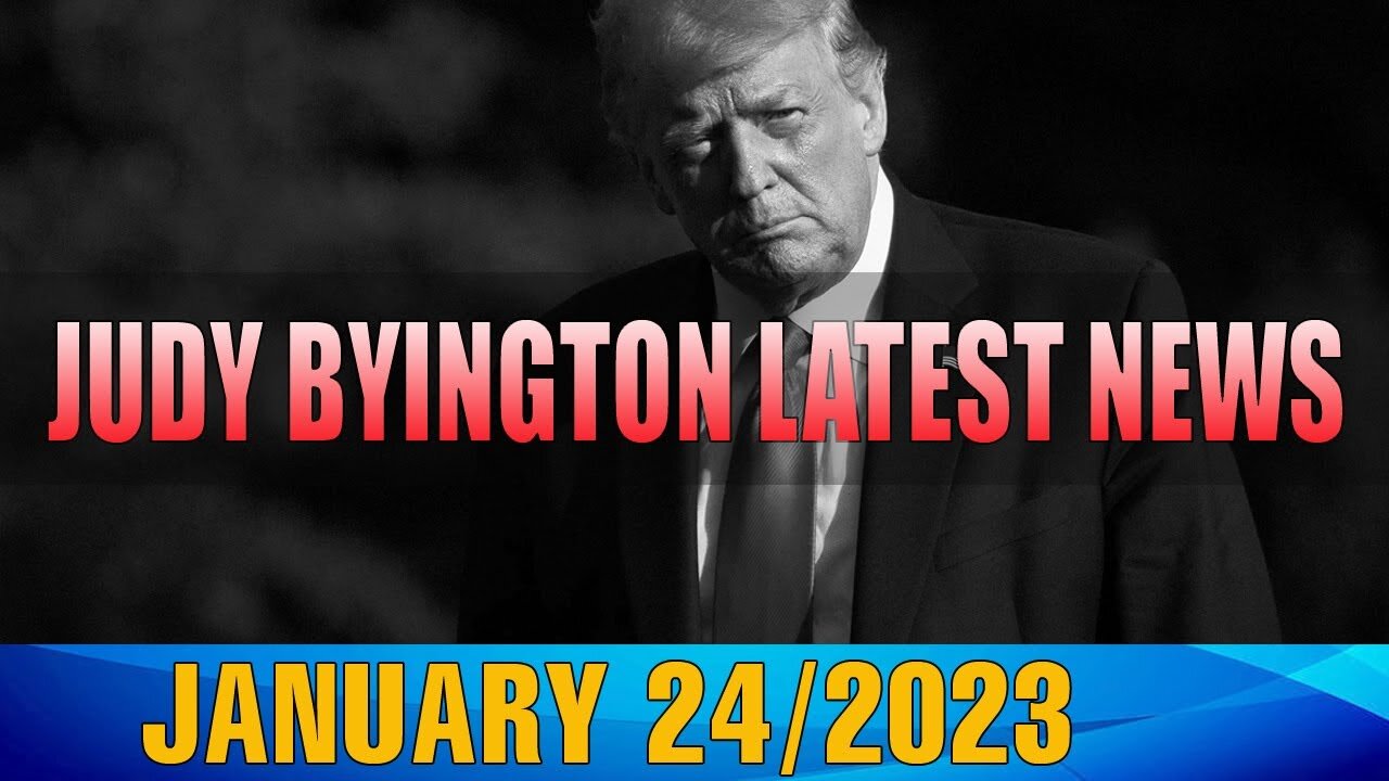 JUDY BYINGTON INTEL REPORT & RESTORED REPUBLIC VIA A GCR UPDATE AS OF TODAY'S JAN 24, 2023