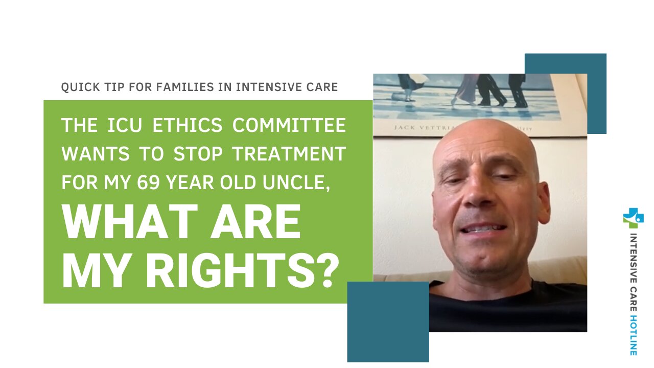 The ICU Ethics Committee Wants to Stop Treatment for My 69-year-old Uncle, What are My Rights?