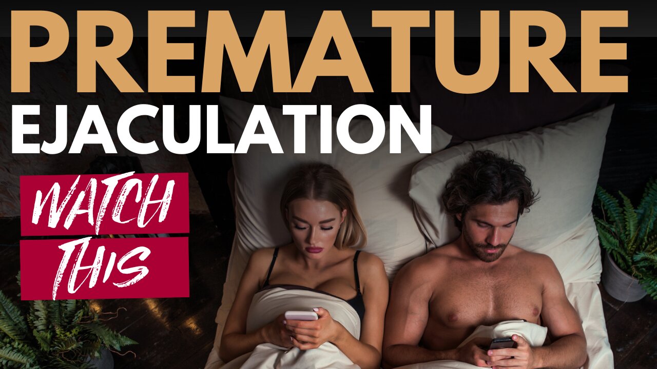 Premature Ejaculation: 4 Biggest Mistakes To Avoid If You Cum Quickly