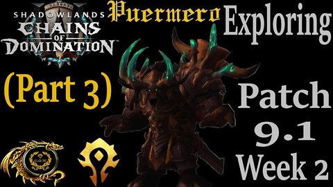Exploring Patch 9.1 Week 2 (Part 3) -- World of Warcraft: Shadowlands