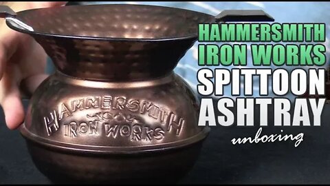 Hammersmith Iron Works Spittoon Ashtray Unboxing