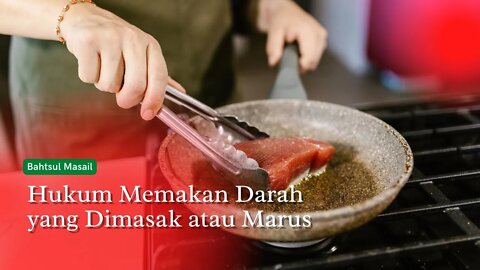 Hukum Memakan Darah Yang Dimasak Atau Marus ‐ #bahtsulmasail