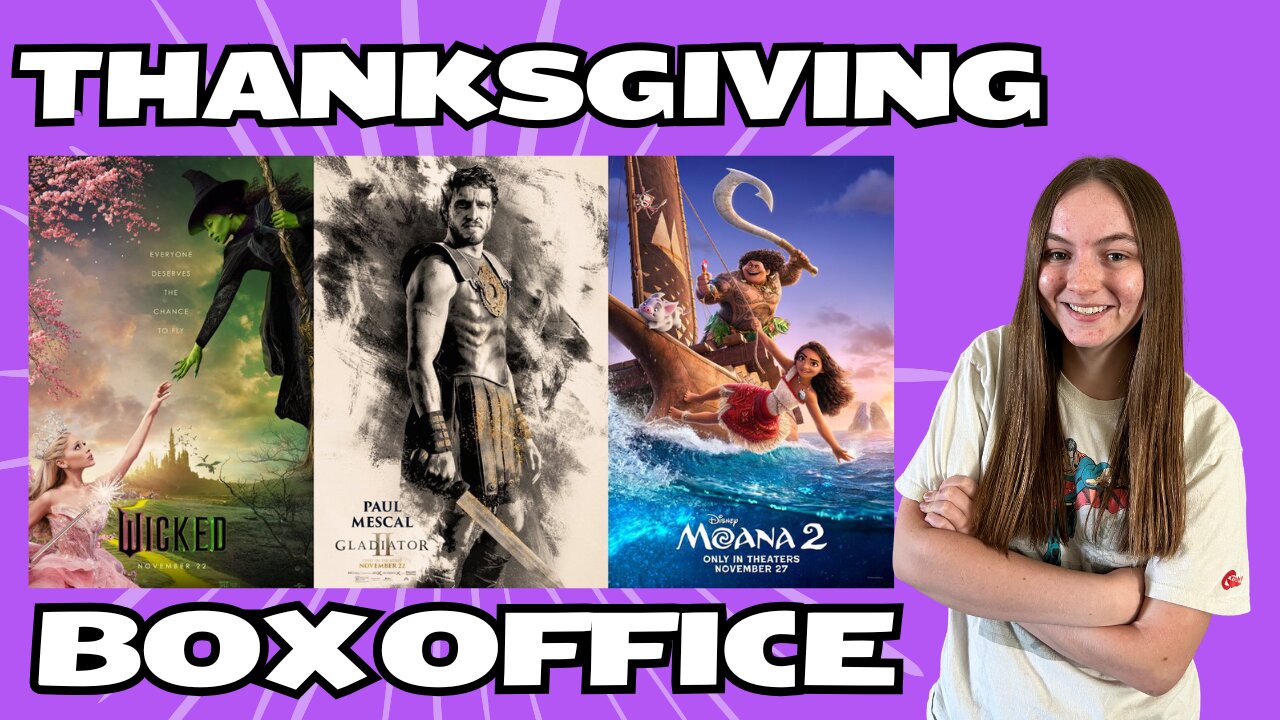 The Thanksgiving Box Office Winner: Who Will Win the Week? Wicked? Moana 2? Gladiator 2?