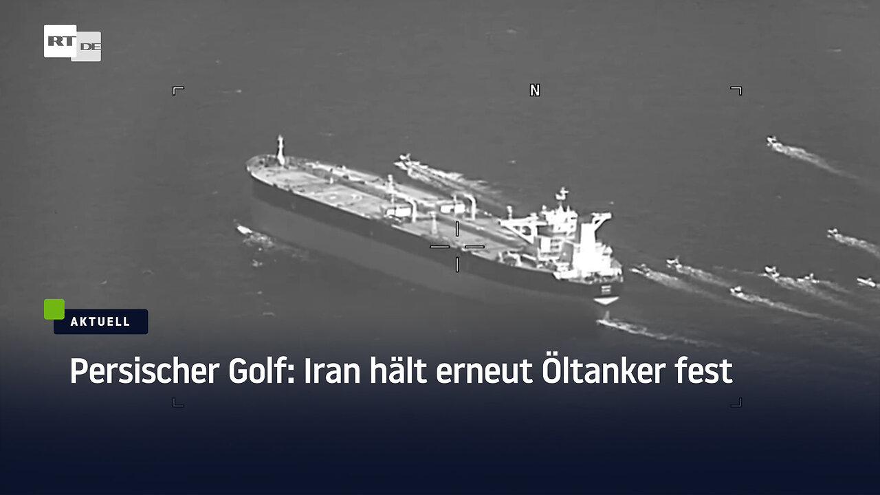 Persischer Golf: Iran hält erneut Öltanker fest