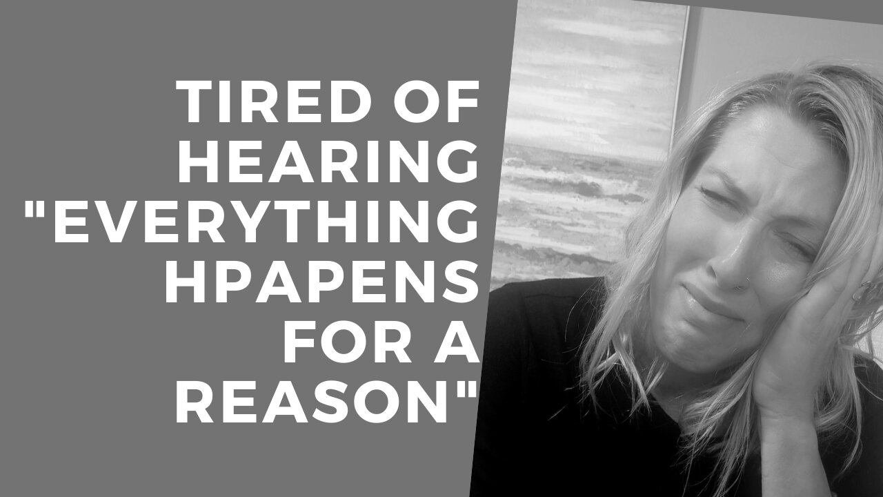 Are you TIRED of hearing “Everything happens for a reason” WATCH THIS!